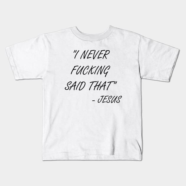 I never said that - Jesus Kids T-Shirt by valentinahramov